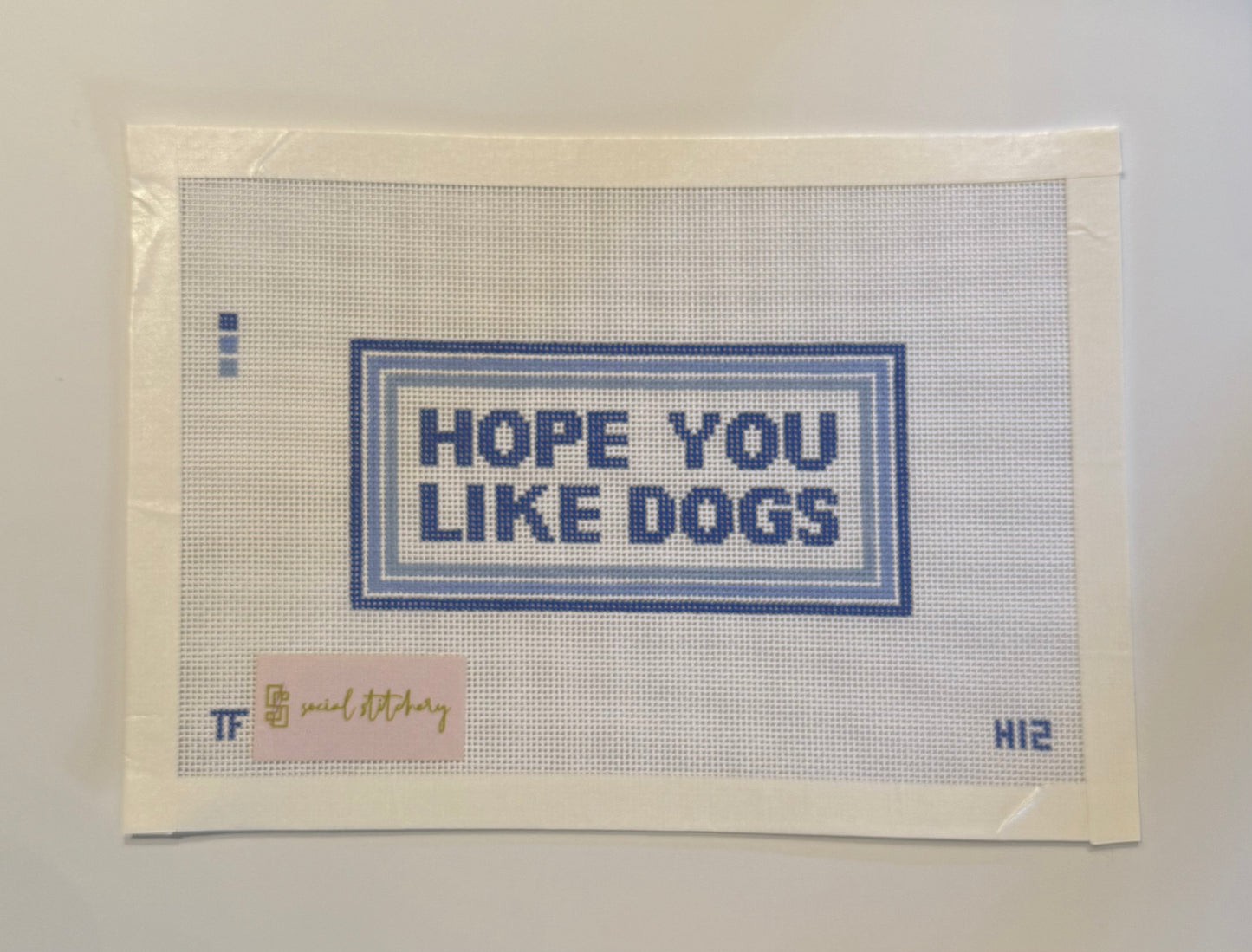 Hope You Like Dogs Needlepoint Canvas