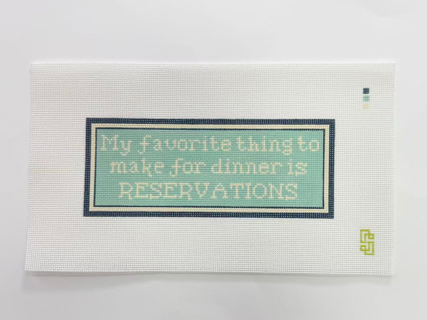 My Favorite Thing To Make For Dinner Is Reservations Needlepoint Canvas